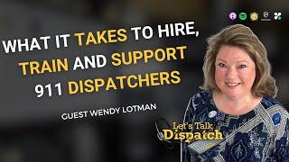 What It Takes to Hire, Train, and Support 911 Dispatchers with Wendy Lotman