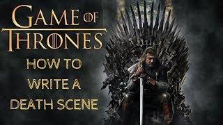 GAME OF THRONES | How To Write A Death Scene