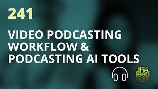 Video Podcasting Workflow On Libsyn | The Feed 241