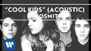 Echosmith - Cool Kids (Acoustic) [Official Audio]