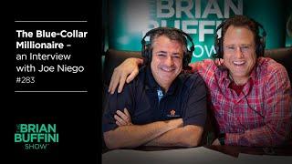 An Interview with the Blue-Collar Millionaire | The Brian Buffini Show #283