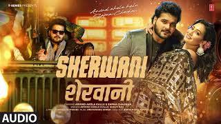 #audio Sherwani - Bhojpuri Song - Arvind Akela Kallu, Shilpi Raj Ft.Sapna Chauhan T-Series