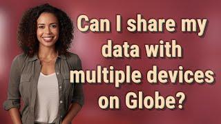 Can I share my data with multiple devices on Globe?