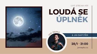 Live stream #39 – Loudá se úplněk