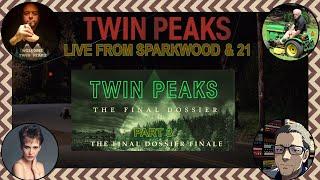 Live From Sparkwood & 21 - Twin Peaks: The Final Dossier Part III