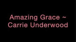 Amazing Grace ~ Carrie Underwood Lyrics