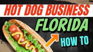 How to Start a Hot Dog Cart Business in Florida [ Step by Step FULL TUTORIAL ] Mobile Food Business