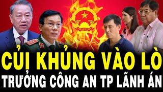 TBT Tô Lâm Đốt Lò Mạnh: Cựu TRƯỞNG CÔNG AN TP Mỹ Tho Cùng 2 Thuộc Cấp Lãnh Án