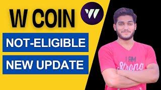 W Coin Airdrop Not Eligible Solution || W Coin Update || Market Biggest Crash