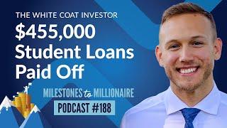 Doc Finishes Student Loans One Year Out of Training - MtoM Podcast #188