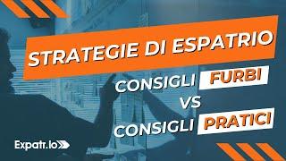 Strategia di espatrio. Valgono più i consigli furbi o i consigli pratici?