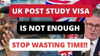 UK POST STUDY WORK VISA IS NOT ENOUGH | STOP WASTING TIME DOING THESE!!