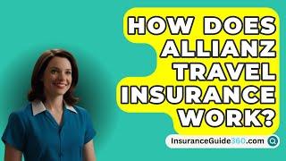 How Does Allianz Travel Insurance Work? -  InsuranceGuide360.com