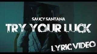 Saucy Santana - Try Your Luck (Official Lyric Video)