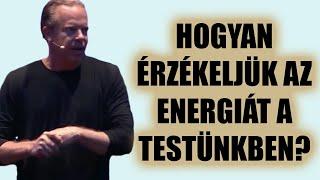 Dr Joe Dispenza - Hogyan érzékeljük az energiát a testünkben?