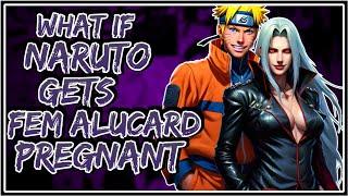 What If Naruto Gets Fem Alucard Pregnant || Part-1 ||