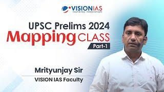 UPSC Prelims 2024 | Mapping Class | Part 1 | Mrityunjay sir