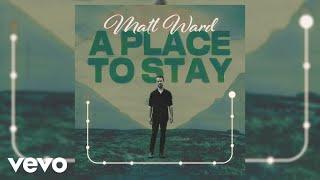 Matt Ward - A Place To Stay (Official Audio)