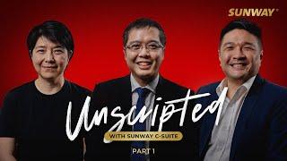 Unscripted with Sunway C-Suite | Part 1