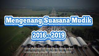 Mengenang Suasana Mudik Lebaran Idul Fitri 2016 - 2019