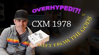 CXM 1978 - Overhyped or Gift from the Gods !?!