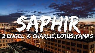 2 Engel & Charlie, Lotus, YAMAS - Saphir (Text/Lyrics)