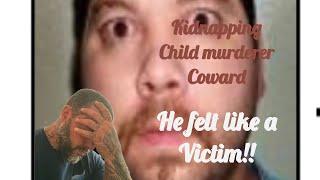 Child Murderer finally gets what’s coming to him….