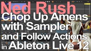 Ableton Live Tutorial - Chop up Amens with Sampler and Follow Actions = Ned Rush