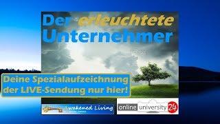 Der erleuchtete Unternehmer LIVE bei Online University 24 - Deine Aufzeichnung