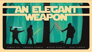 An Elegant Weapon - A Star Wars inspired fan-film