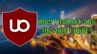 HOW TO BLOCK ADS ON YOUR PHONE?