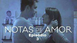 Notas de Amor | Episódio 3 - Marcou Bobeira | Drama | Série Brasileira Completa