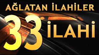 33 İlahi - Ağlatan İlahiler (1.Bölüm)