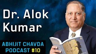 Dr. Alok Kumar: Ancient Hindu Science | Abhijit Chavda Podcast 10