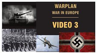 Warplan's War in Europe:  Video 3