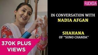 Suno Chanda's Shahana | Nadia Afghan talks about her role | In Conversation with FUCHSIA | FUCHSIA