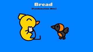 Fandomation Bites: Bread