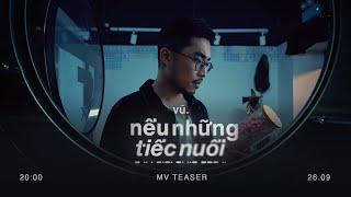 Nếu Những Tiếc Nuối - Vũ. | MV Teaser