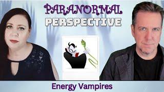 Energy Vampires | Paranormal Perspective