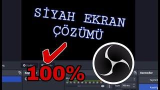 OBS SİYAH EKRAN SORUNU ÇÖZÜMÜ (100% çalışıyor) (2023)