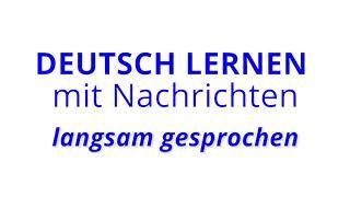 Deutsch lernen mit Nachrichten, 24 03 2021 – langsam gesprochen