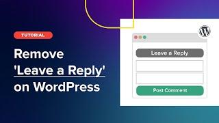 How to Remove ‘Leave a Reply’ on WordPress? (5 Easy Ways)