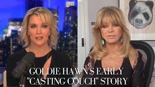 How an Early "Casting Couch" Story Affected Goldie Hawn's Career | The Megyn Kelly Show