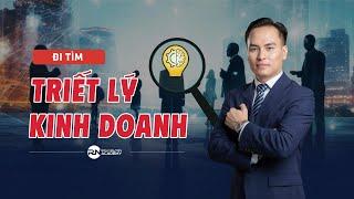 ĐI TÌM TRIẾT LÝ KINH DOANH
