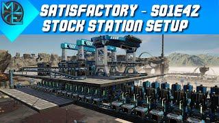 Satisfactory - S01E42 - Stock Station Setup