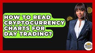 How to Read Cryptocurrency Charts for Day Trading? - CryptoBasics360.com