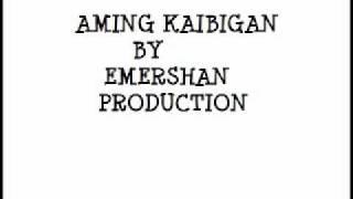 Aming kaibigan -Emershan Production