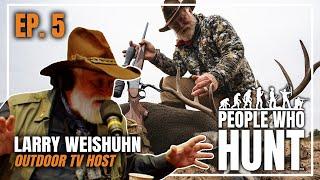 People Who Hunt with Keith Warren | EP. 5 Larry Weishuhn