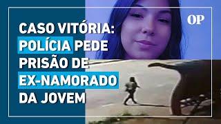 Caso Vitória: Polícia pede prisão de ex-namorado de jovem encontrada morta em Cajamar (SP)