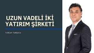 UZUN VADELİ İKİ YATIRIM ŞİRKETİ